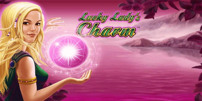 Cara Mudah Meraih Kemenangan di Slot Lucky Lady's Charm