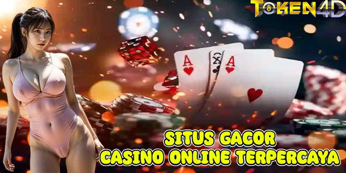 TOKEN4D - Situs Gacor Casino Online Terpercaya
