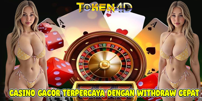 TOKEN4D - Casino Gacor Terpercaya Dengan Withdraw Cepat