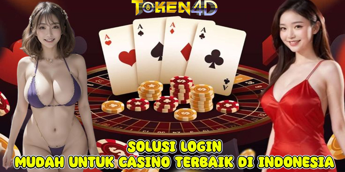 TOKEN4D - Solusi Login Mudah untuk Casino Terbaik di Indonesia