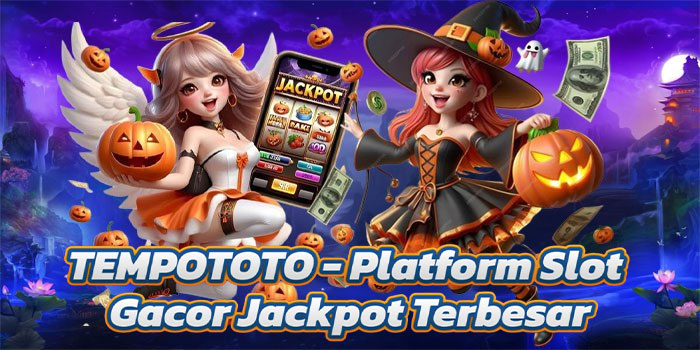 TEMPOTOTO - Platform Slot Gacor Jackpot Terbesar