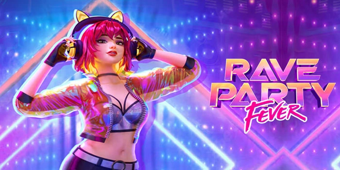 Trik Rahasia Untuk Membobol Jackpot Di Slot Rave Party Fever