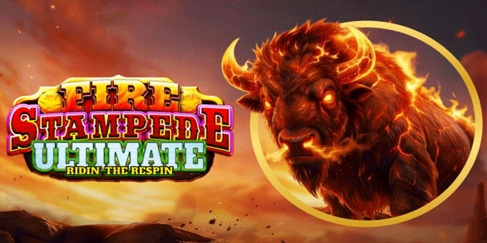 Strategi Bermain Slot Fire Stampede Ultimate Agar Maxwin